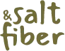Salt & Fiber